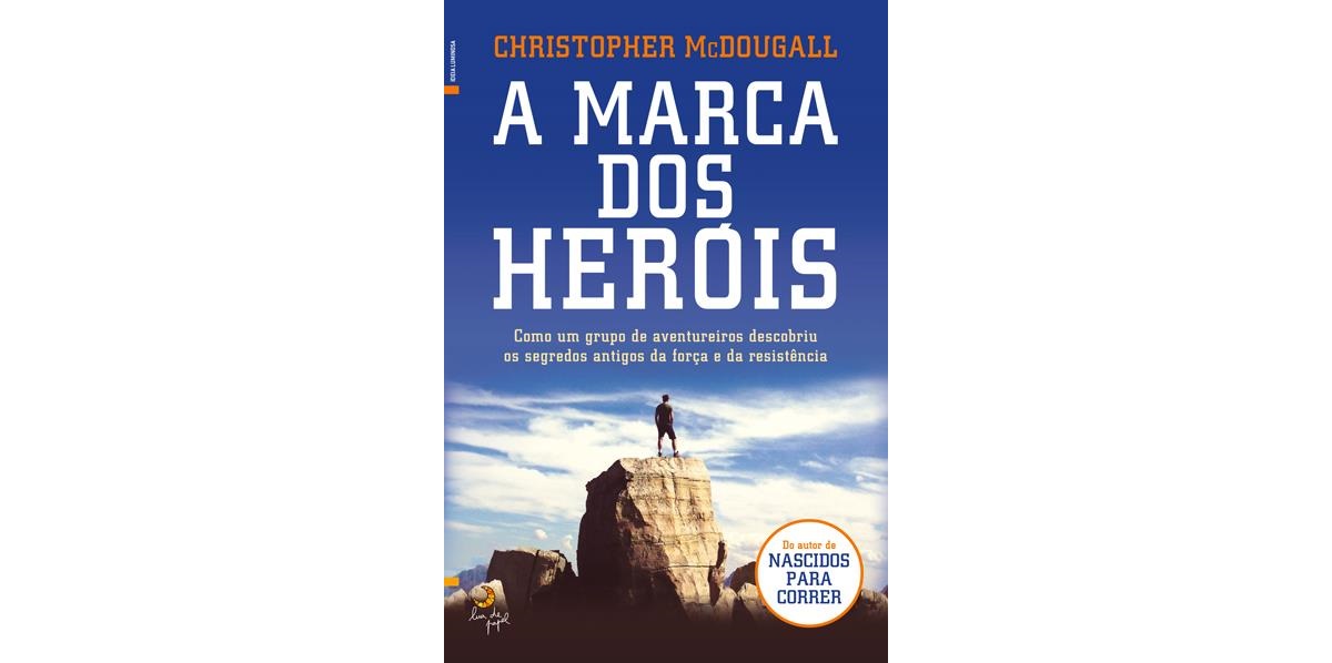 A Marca dos Heróis - Christopher McDougall